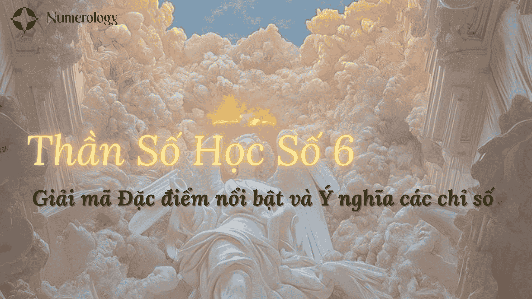 Thần số học số 6: Giải mã đặc điểm nổi bật & Ý nghĩa các chỉ số