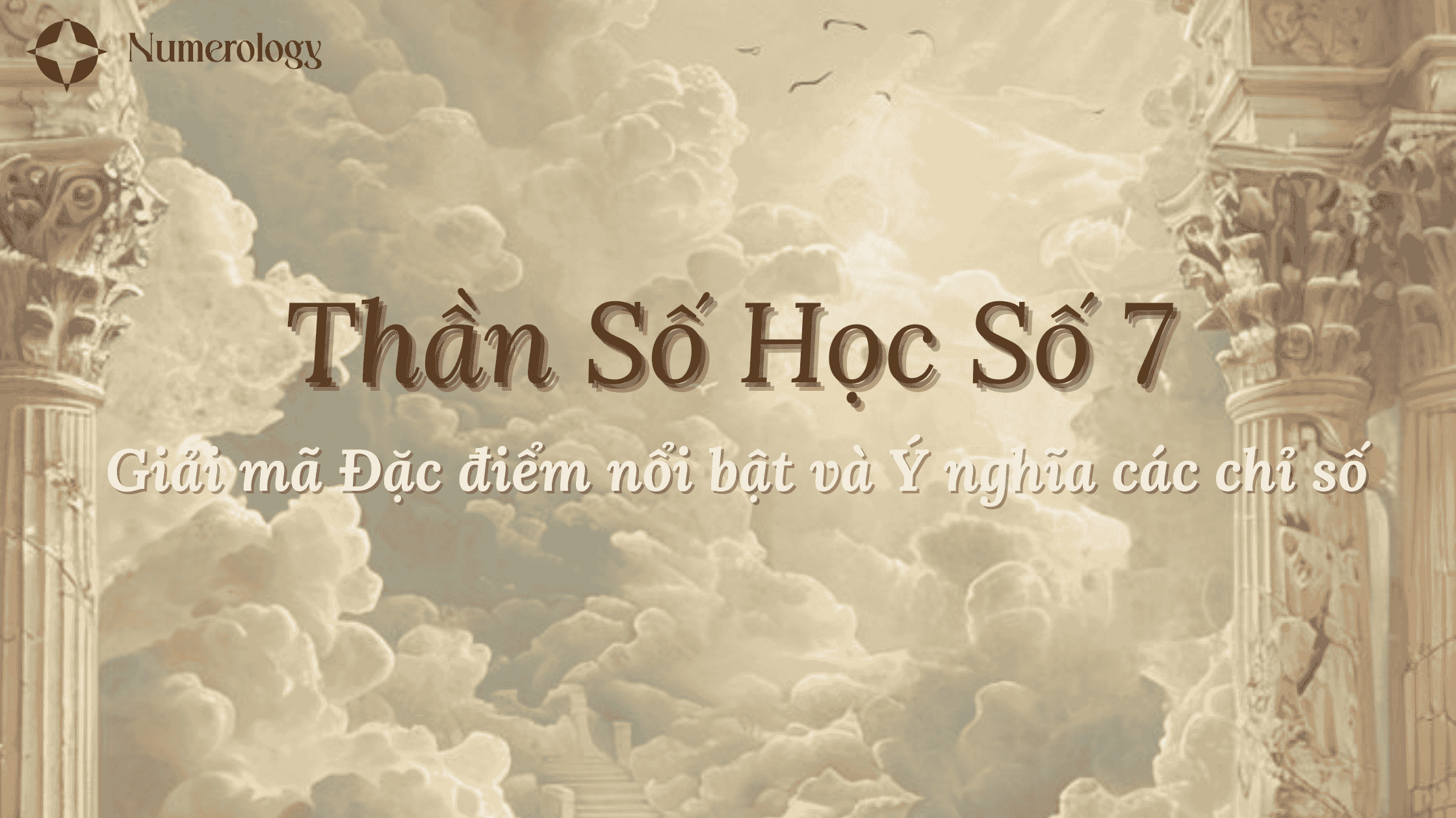 Thần số học số 7: Giải mã đặc điểm nổi bật & Ý nghĩa các chỉ số